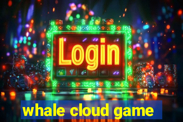 whale cloud game